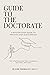 Guide to the Doctorate: a s...