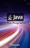 Java For Non-Programmers 2023: Comprehensive Guide To Mastering Java With Practice Projects Made Easy For The Absolute Beginner | Learn And Become A Good ... With Java From Zero (French Edition)