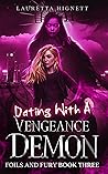 Dating with a Vengeance Demon (Foils and Fury #3) Dating with a Vengeance Demon (Foils and Fury #3)