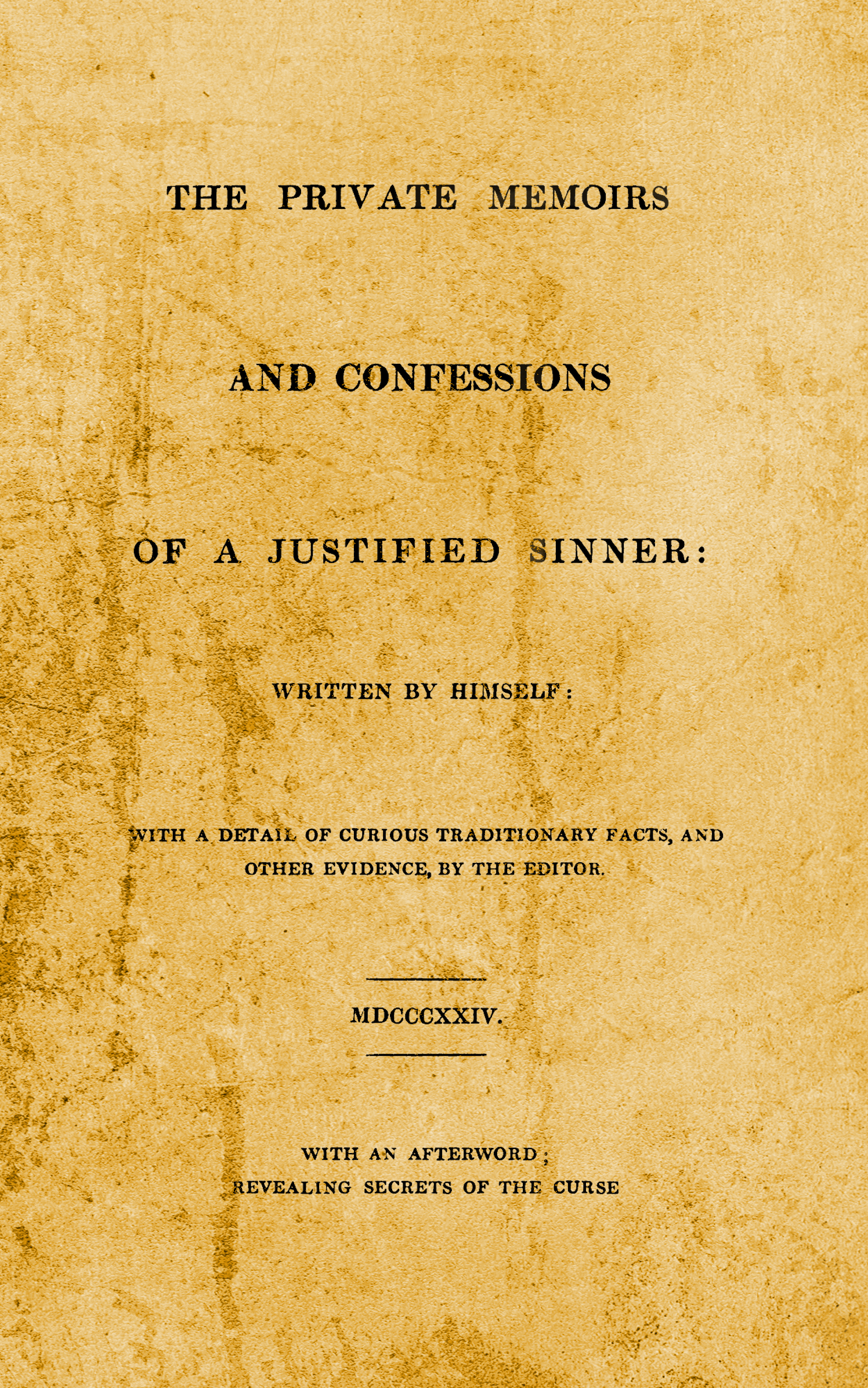 The Private Memoirs and Confessions of a Justified Sinner: With an Afterword; Revealing Secrets of the Curse