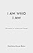 I Am Who I Am : Affirmation...