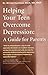 Helping Your Teen Overcome Depression by Miriam Kaufman