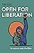 Open for Liberation: An Act...