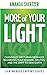 More of Your Light: Channeled Arcturian Messages Regarding Your Mission, Abilities, and The Shift to New Earth (Lightworker Support Series)
