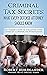 Criminal Tax Secrets: What Every Defense Attorney Should Know: An Insider’s Guide to Evaluating Every Stage of a Criminal Tax Investigation