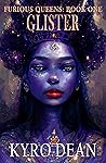 Glister (Furious Queens #1; The Fires of Qaf)
