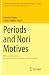 Periods and Nori Motives by Annette Huber