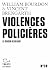 Tracts (N°38) - Violences policières. Le devoir de réagir by William Bourdon