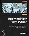 Applying Math with Python: Over 70 practical recipes for solving real-world computational math problems, 2nd Edition Applying Math with Python: Over 70 practical recipes for solving real-world computational math problems, 2nd Edition