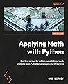 Applying Math with Python: Over 70 practical recipes for solving real-world computational math problems, 2nd Edition