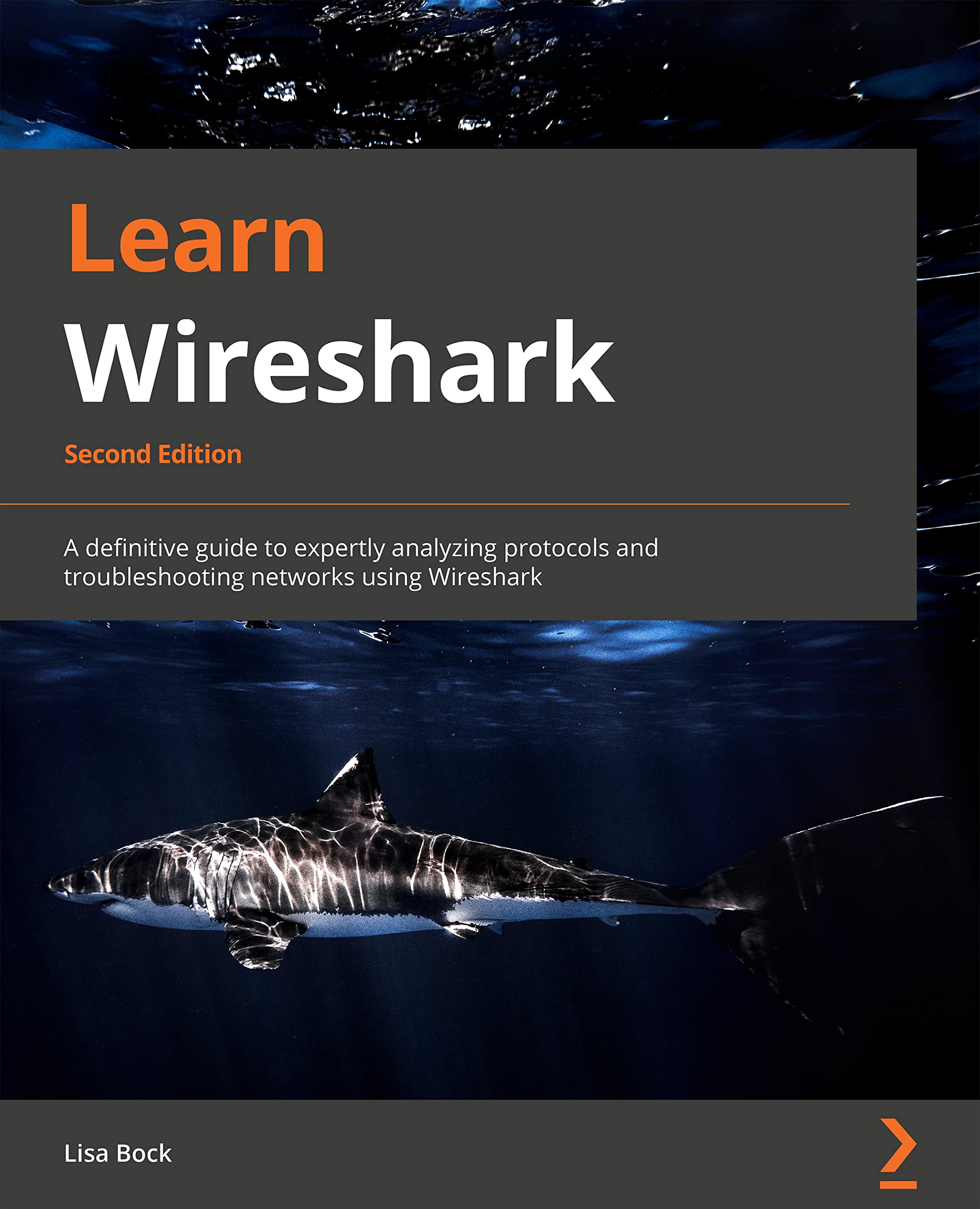 Learn Wireshark: A definitive guide to expertly analyzing protocols and troubleshooting networks using Wireshark, 2nd Edition (Paperback)