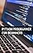 Python Programmer For Beginners: The Ultimate Guide To Learning Python Basics With Hands-On Exercises | Learn Python Programming Faster And Effectively For Beginners