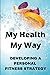 My Health, My Way by Steve Shastay