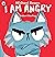 I am angry