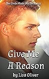 Give Me A Reason by Lisa Oliver
