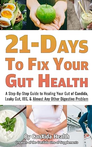 21 Days To Fix Your Gut Health: A Step-By-Step Guide To Healing Your Gut Health