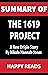 Summary of The 1619 Project...