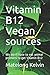 Vitamin B12 Vegan sources by Matelong Kelvin