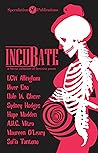 Incubate: a horror collection of feminine power