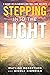 Stepping into the Light by Mayline Robertson