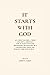 IT STARTS WITH GOD: An athe...