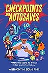 Checkpoints and Autosaves: Parenting Geeks to Thrive in the Age of Geekdom