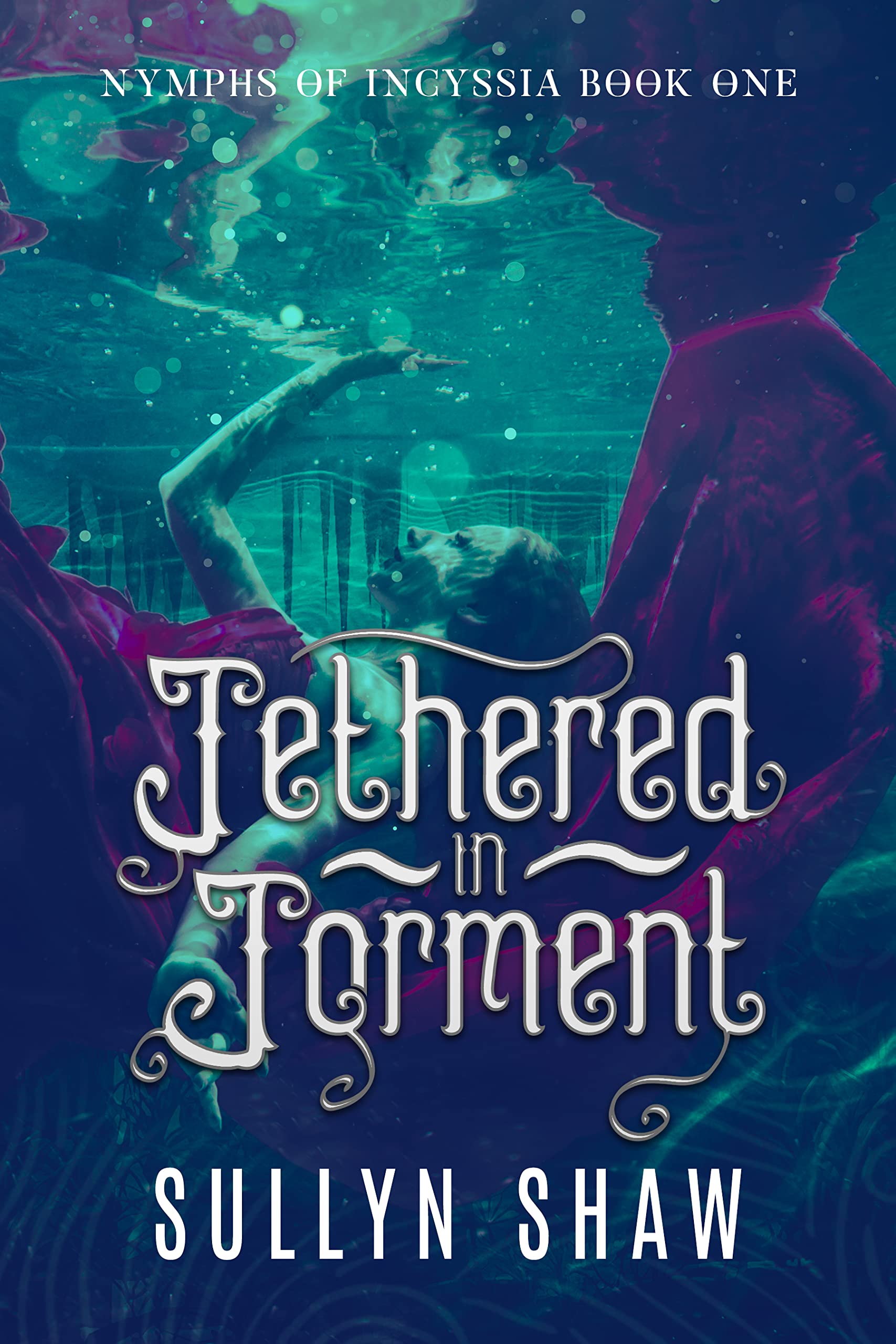 Tethered in Torment (Nymphs of Incyssia #1)