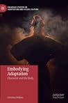 Embodying Adaptation: Character and the Body