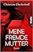 Meine fremde Mutter by Christiane Dieckerhoff