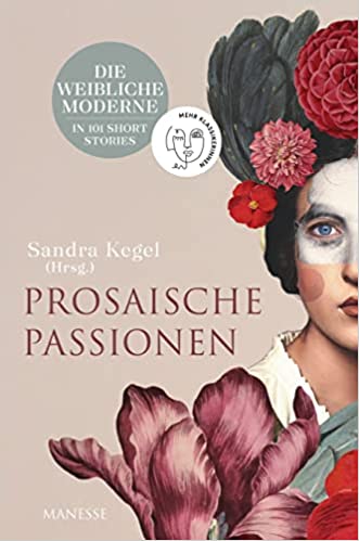 Prosaische Passionen: Die weibliche Moderne in 101 Short Stories (Hardcover)
