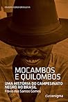 Mocambos e Quilombos: uma história do campesinato negro no Brasil