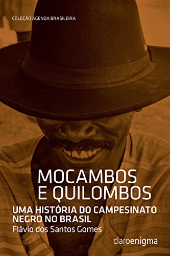 Mocambos e Quilombos: uma história do campesinato negro no Brasil (Paperback)