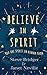 Believe in Spirit