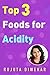 Top 3 Foods for Acidity
