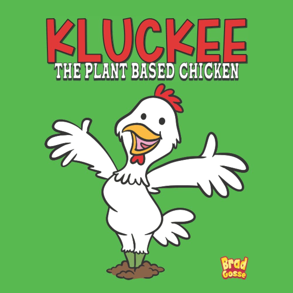Kluckee: The Plant Based Chicken (Rejected Children's Books)