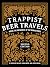 Trappist Beer Travels, Second Edition: Inside the Breweries of the Monasteries