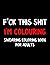 F*ck This Shit I'm Colourin...