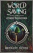 World Saving and Other Disasters