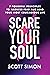 Scare Your Soul: 7 Powerful Principles to Harness Fear and Lead Your Most Courageous Life