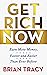 Get Rich Now: Earn More Money, Faster and Easier than Ever Before