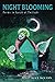 Night Blooming: Poems to Sp...