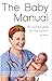 The Baby Manual: The Ultima...