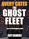 Avery Cates: The Ghost Fleet: Part Three of "The Machines of War"