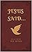 Jesus Said...: Selected Quo...