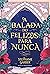 A balada do felizes para nunca (Era uma vez um coração partido, #2)
