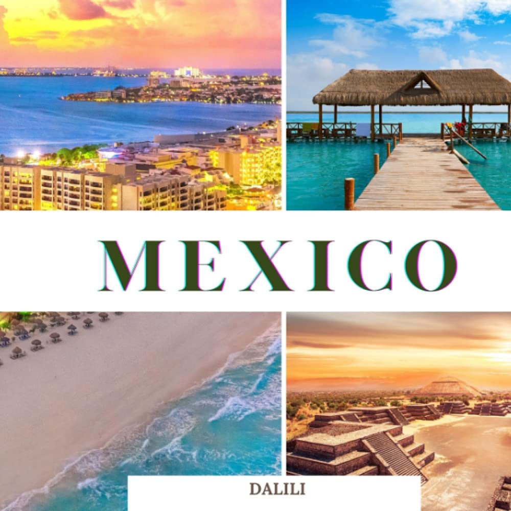 Mexico: A Beautiful Travel Photography Coffee Table Picture Book with words of the Country in North America| 100 Cute Nature Images (Paperback)