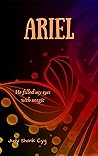 Ariel: He Filled My Eyes with Magic