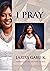 I Pray: A Book to Guide You How to Pray