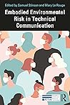 Embodied Environmental Risk in Technical Communication: Problems and Solutions Toward Social Sustainability (ATTW Series in Technical and Professional Communication)