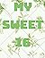 My Sweet 16